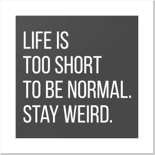 Life is too short to be normal. Posters and Art